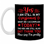 Yes I Am Still In My Pajamas What Did I Accomplish Today Ceramic Coffee Mug - Beer Stein -Water Bottle - Color Changing Mug