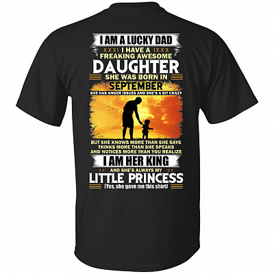 I Am A Lucky Dad I Have A Freaking Awesome Daughter She was Born in September Print On Back T-Shirt