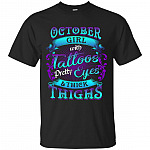 October Girls with Tattoos Pretty Eyes and Thick Thighs T-Shirt