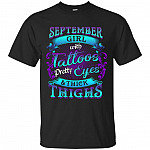 September Girls with Tattoos Pretty Eyes and Thick Thighs T-Shirt