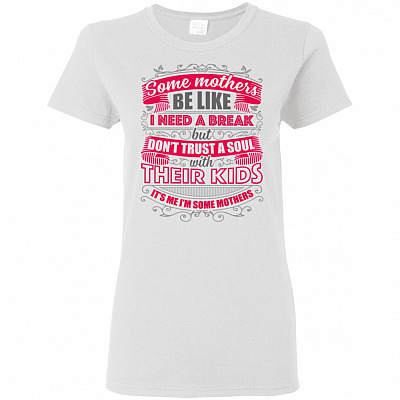 Some Mothers Be Like I Need A Break But Don't Trust A Soul Ladies T-Shirt - Premium Ladies Triblend Dolman Sleeve Shirt