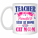 Teacher Off Duty Promoted To Stay At Home Cat Mom Ceramic Coffee Mug - Beer Stein -Water Bottle - Color Changing Mug