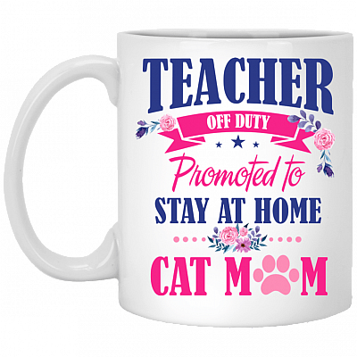 Teacher Off Duty Promoted To Stay At Home Cat Mom Ceramic Coffee Mug - Beer Stein -Water Bottle - Color Changing Mug