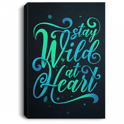 Stay Wild At Heart Gallery Wrapped Canvas - Framed Canvas Prints - Poster - Home Decor Wall Art
