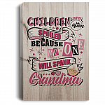 Children Are Often Spoiled Because No One Will Spank Grandma Gallery Wrapped Framed Canvas Prints - Unframed Poster