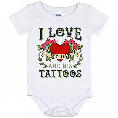 I Love My Dad And His Tattoos Daughter Son Tattoo Father Baby Onesie - Infant Bodysuit
