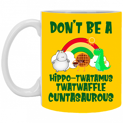 Alternative view of Don't Be A Hippo-twatamus Twatwaffle Cuntasaurous