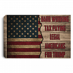 Hard Working Tax Paying Legal Americans For Trum p Gallery Wrapped Framed Canvas Prints - Unframed Poster