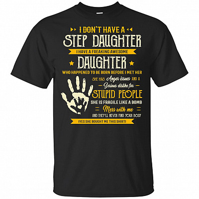 I Don't Have A Step Daughter I Have Awesome Daughter T-Shirt - Fun Awesome Step-dad Step-mom Gift Idea Tee Shirt
