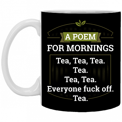 A Poem for Mornings Tea-Tea-Tea Ceramic Coffee Mug - Beer Stein -Water Bottle - Color Changing Mug