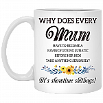 Why Does Every Mum Have To Become A Raving Fuc-king Lunatic Ceramic Coffee Mug - Beer Stein -Water Bottle
