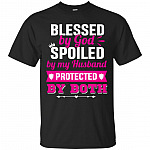 Blessed by God Spoiled by My Husband Protected by Both T-Shirt