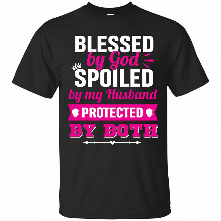 Blessed by God Spoiled by My Husband Protected by Both T-Shirt