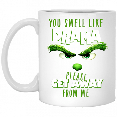 You Smell Like Drama Please Get Away From Me Cup - Mug