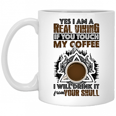 I Am A Real Viking If You Touch My Coffee I Will Drink It From Your Skull Coffee Mug - Water Bottle - Color Changing Mug