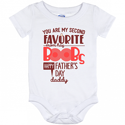 You Are My Second Favorite Mom Has Boobs Happy Father's Day Baby Onesie - Baby Infant Bodysuit - Toddler Shirt