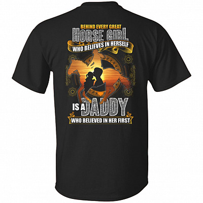 Behind Every Great Horse Girl Who Believes In Herself Is A Daddy Who Believed In Her First Print Back T-Shirt - V-Neck Shirt