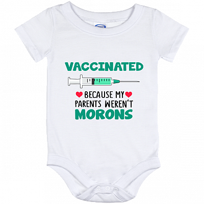 Vaccinated Because My Parents Weren't Morons Baby Onesie - Pro-Vaccine Baby Infant Bodysuit - Funny Toddler Shirt