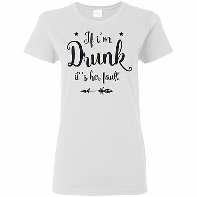 If I'm Drunk It's Her Fault Left Black Ladies T-Shirt - Fun Best Friends BFF Drinking Buddy Tee Shirt