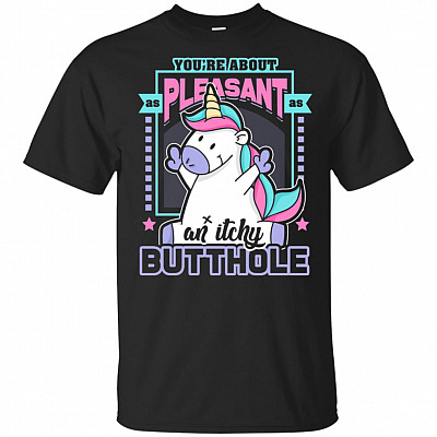 You're About As Pleasant As An Itchy Butthole Unicorn Middle Finger T-Shirt