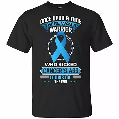 Once Upon A Time There was A Warrior Who Kicked Cancer's Ass It was Me The End T-Shirt - Prostate Cancer Shirt
