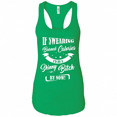 Alternative view of If Swearing Burned Calories I'd Be A Skinny Bit-ch by Now Cotton Tank Top Tee - Racerback Tank Shirt