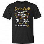 Some Aunts Cuss And Will Kick Your Ass If-You Mess with Their Kids T-Shirt