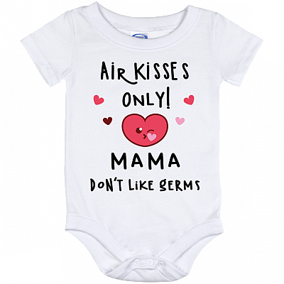 Air Kisses Only Mama Don't Like Germs Baby Onesie Shirt
