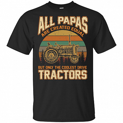 All Papas Are Created Equal But Only The Coolest Drive Tractors T-Shirt - Vintage Shirt