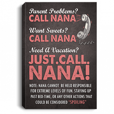 Parent Problems Call Nana Want Sweets Call Nana Gallery Wrapped Framed Canvas Prints - Unframed Poster - Home Decor Wall Art