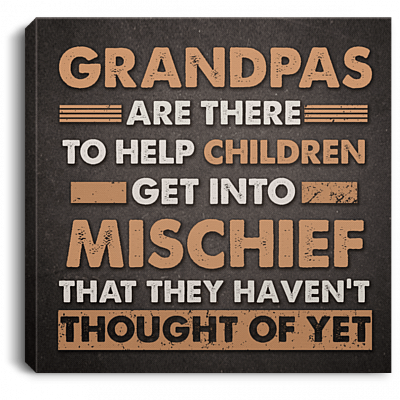 Grandpas Are There To Help Children Get Into Mischief Gallery Wrapped Framed Canvas Prints - Unframed Poster