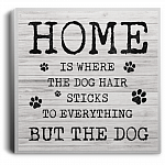 Home-Is Where The Dog Hair Sticks To Everything But The Dog Gallery Wrapped Framed Canvas Prints - Unframed Poster