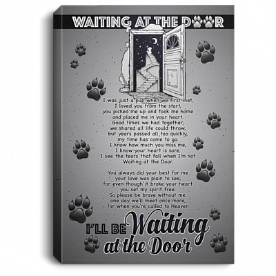 I Will Be Waiting at The Door Dog Lovers in Memory Framed Canvas Prints - Satin Poster