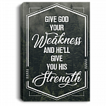 Give God Your Weakness And He'll Give You His Strength Gallery Wrapped Framed Canvas Prints - Unframed Poster