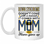 Down Syndrome Doesn't Come With A Manual A Mom Who Never Gives Up Ceramic Coffee Mug - Water Bottle - Color Changing Mug