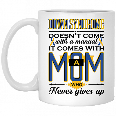 Down Syndrome Doesn't Come With A Manual A Mom Who Never Gives Up Ceramic Coffee Mug - Water Bottle - Color Changing Mug