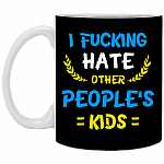 I F*cking Hate Other People's Kids Ceramic Coffee Mug - Water Bottle - Color Changing Mug