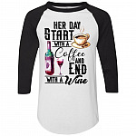 Her Day Start With A Coffee and End With A Wine 3/4 Raglan Jersey – Long Sleeve Shirt – Baseball Tee