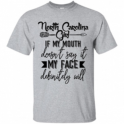 North Carolina Girl If My Mouth Doesn't Say It My Face Definitely Will T-Shirt - V-Neck Shirt