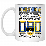 Down Syndrome Doesn't Come With A Manual A Dad Who Never Gives Up Ceramic Coffee Mug - Water Bottle - Color Changing Mug
