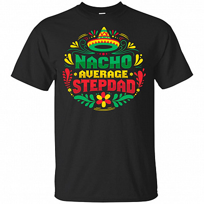 Nacho Average Stepdad T-Shirt - V-Neck Tee