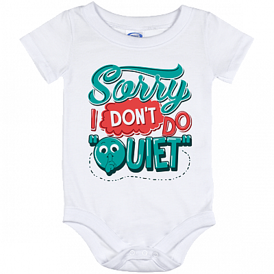 Sorry I Don't Do Quiet Funny Baby Onsie - Baby Infant Bodysuit - Toddler Shirt