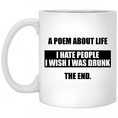 A Poem About Life I Hate People I Wish I Was Drunk AntiSocial Coffee Mug - Beer Stein- Water Bottle