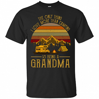 The Only Thing I Love More Than Camping T-Shirt