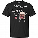 It is A Te-a Shirt T-Shirt - Funny Tea-Lovers Shirt