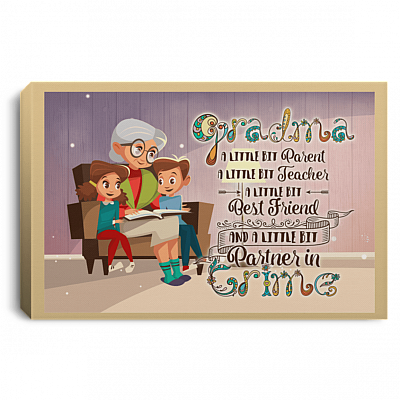 Grandma Little Bit Parent Little Bit Teacher and Little Bit Partner In Crime Wrapped Framed Canvas Prints – Unframed Poster