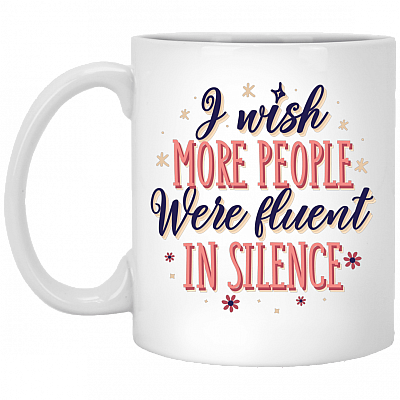 I Wish More People Were Fluent In Silence Coffee Mug - Beer Stein - Water Bottle