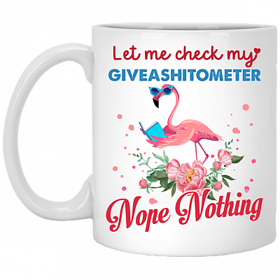 Let Me Check My Giaveashitometer Nope Nothing Funny Flamingo Coffee Mug - Beer Stein - Water Bottle