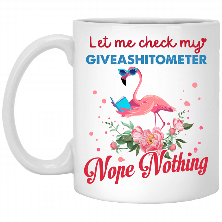 Let Me Check My Giaveashitometer Nope Nothing Funny Flamingo Coffee Mug - Beer Stein - Water Bottle