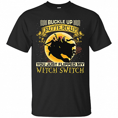 Buckle Up Buttercup You Just Flipped My Witch Switch Hocus Halloween T-Shirt